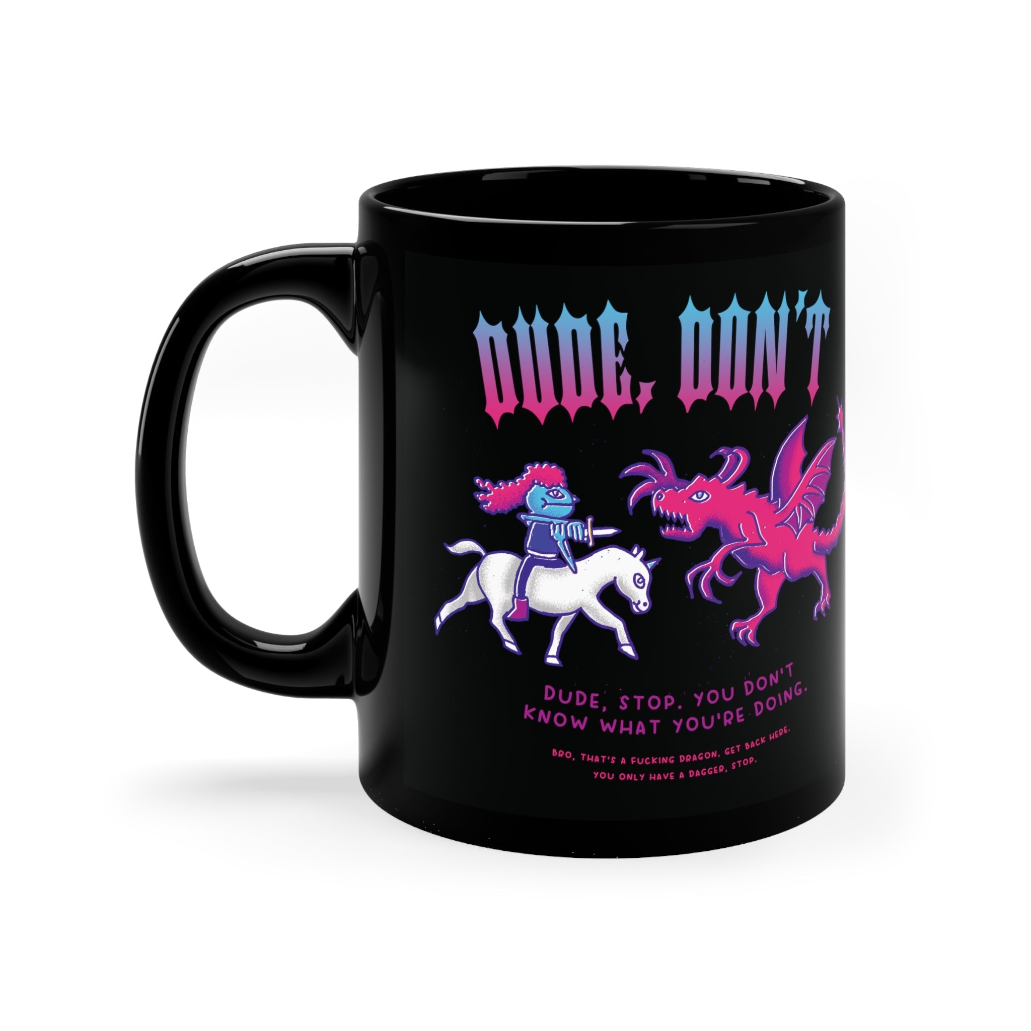 Dude, Don't | 11oz Black Mug - Mug - Ace of Gnomes - 10327400939159453500