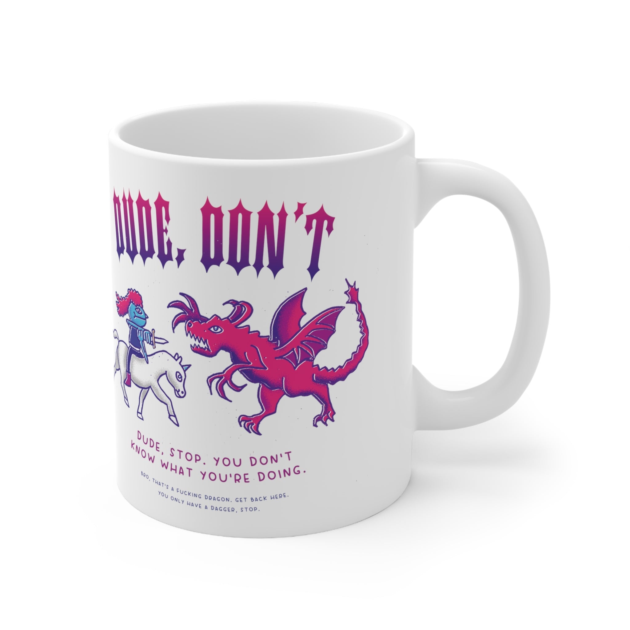 Dude, Don't | Ceramic Mug 11oz - Mug - Ace of Gnomes - 27828566442763119296
