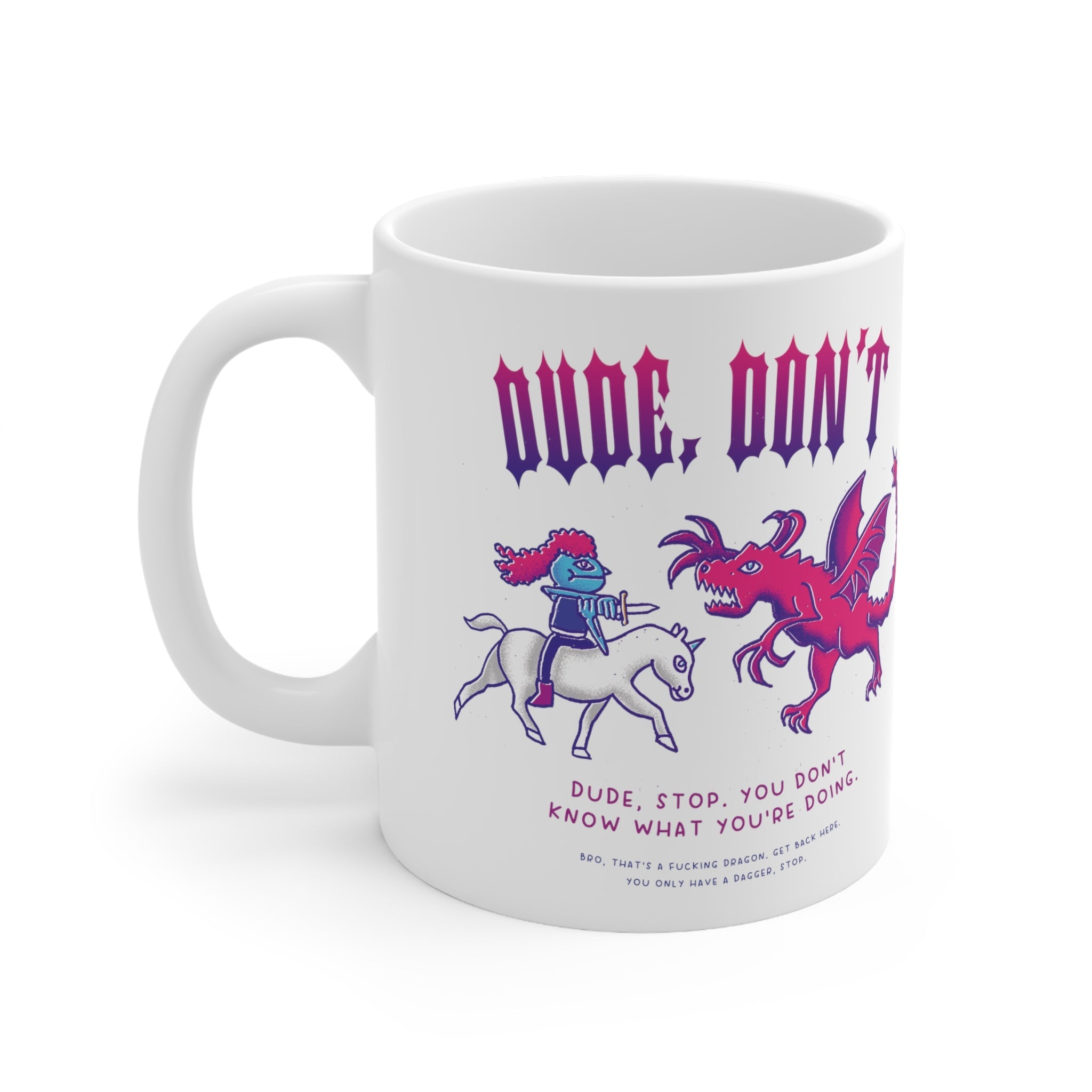 Dude, Don't | Ceramic Mug 11oz - Mug - Ace of Gnomes - 27828566442763119296