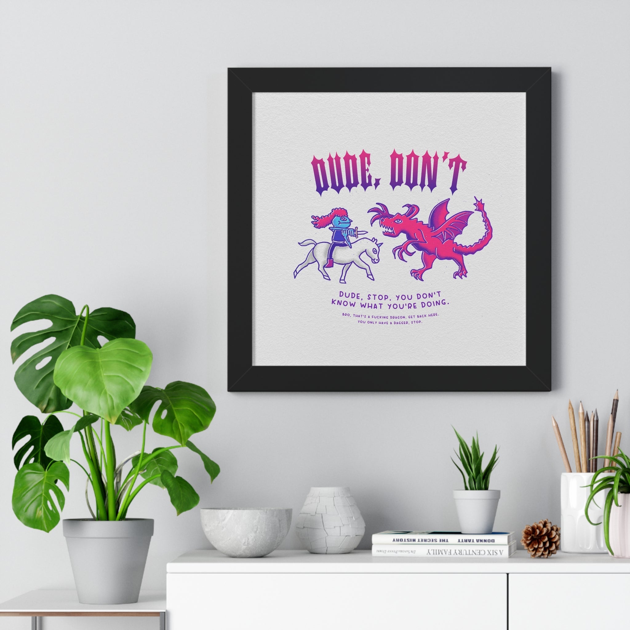 Dude, Don't | Framed Poster - Poster - Ace of Gnomes - 17352597010673721984