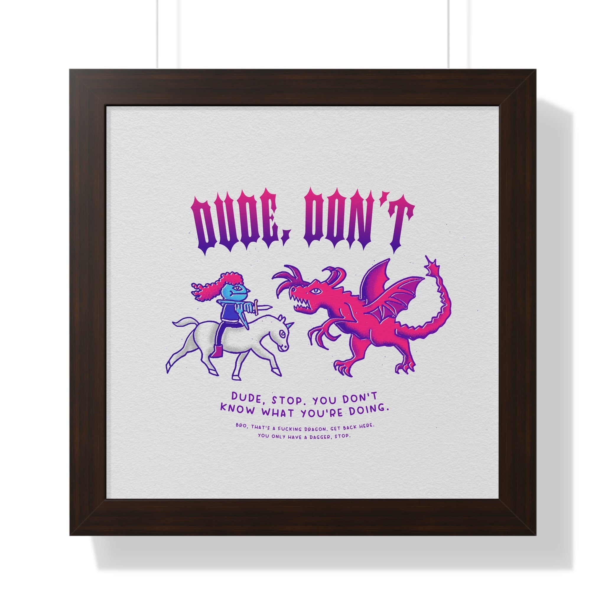 Dude, Don't | Framed Poster - Poster - Ace of Gnomes - 67158233276277415462