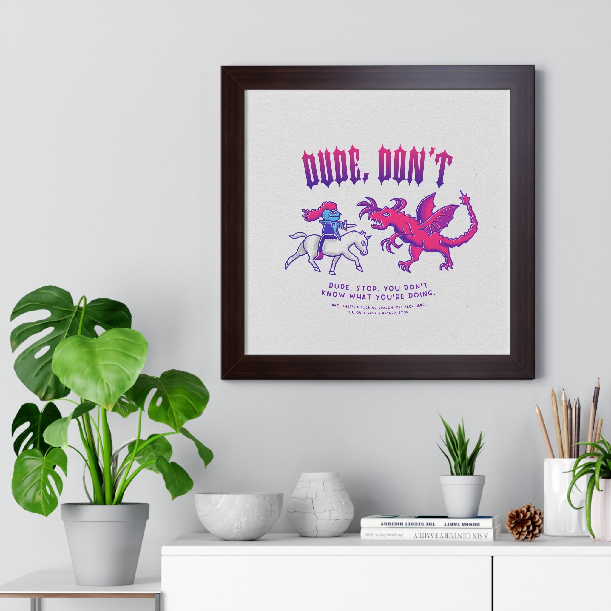 Dude, Don't | Framed Poster - Poster - Ace of Gnomes - 17352597010673721984